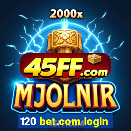 120 bet.com login